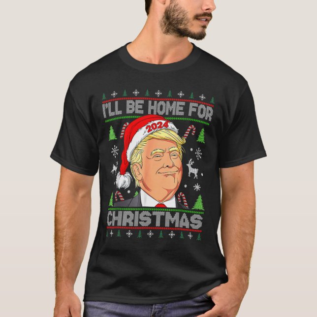 I'll Be Home For Christmas Santa Trump Xmas Pajama T-Shirt (Front)