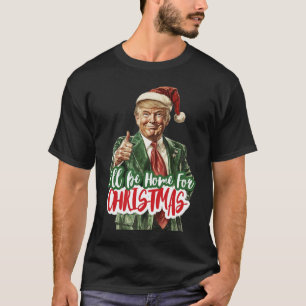I'll Be Home For Christmas Santa Trump Xmas Pajama T-Shirt