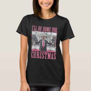 I'll Be Home For Christmas Santa Xmas T-Shirt