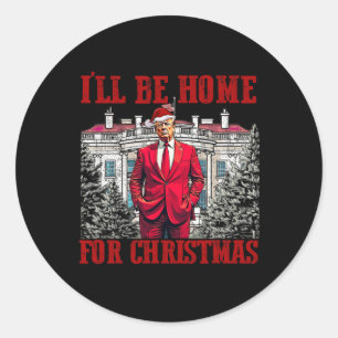 I'll Be Home For Christmas Trump Funny Santa Xmas Classic Round Sticker