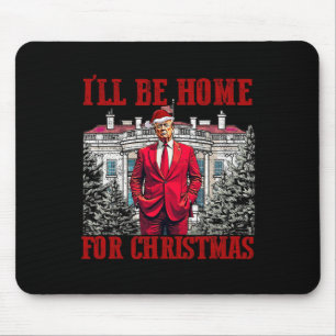 I'll Be Home For Christmas Trump Funny Santa Xmas Mouse Pad