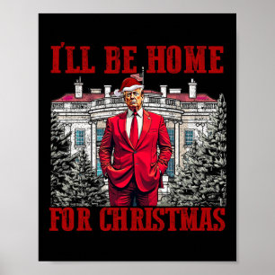 I'll Be Home For Christmas Trump Funny Santa Xmas Poster