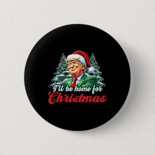 I'll Be Home For Christmas Trump Funny Xmas Pajama 6 Cm Round Badge
