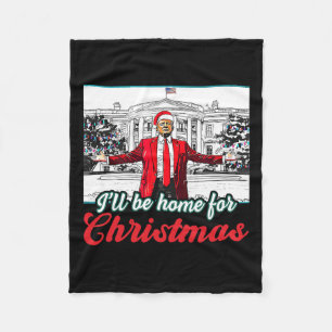 I'll Be Home For Christmas Trump Funny Xmas Pajama Fleece Blanket