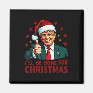 I'll Be Home For Christmas Trump Funny Xmas Pajama Magnet