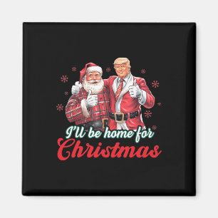 I'll Be Home For Christmas Trump Funny Xmas Pajama Magnet