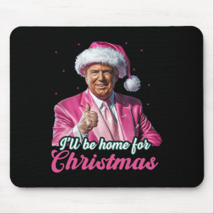 I'll Be Home For Christmas Trump Funny Xmas Pajama Mouse Pad