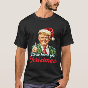 Ill Be Home For Christmas Trump Funny Xmas Pyjamas T-Shirt