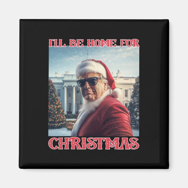 I'll Be Home For Christmas Trump Santa Selfie Whit Magnet (Front)