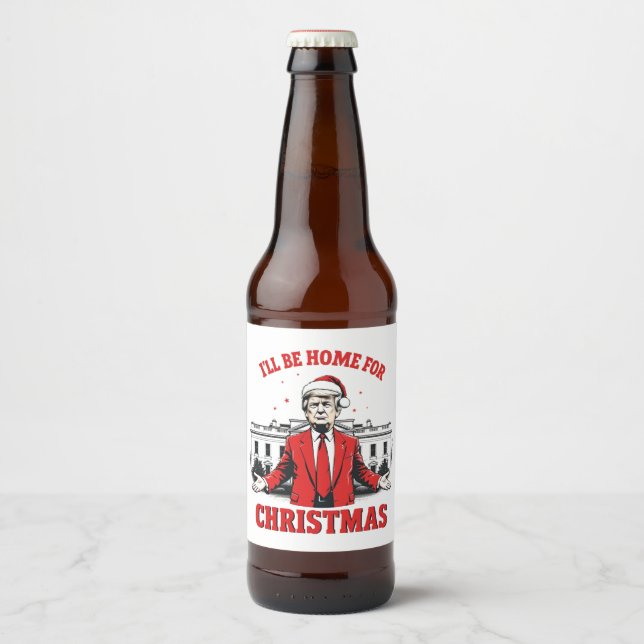 I'll be home for Christmas Trump Won Inaguration  Beer Bottle Label (Front)