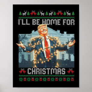 I'll Be Home For Christmas Ugly Sweaters Santa Tru Poster