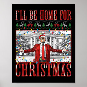 I'll Be Home For Christmas Ugly Sweaters Santa Tru Poster