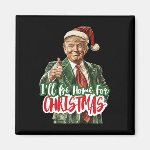 I'll Be Home For Christmas Voting Trump 2024 Elect Magnet