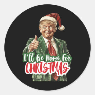 I'll Be Home For Christmas Voting Trump Election T Classic Round Sticker