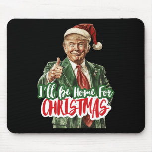 I'll Be Home For Christmas Voting Trump Election T Mouse Pad