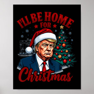 I'll Be Home For Christmas White House Trump Daddy Poster