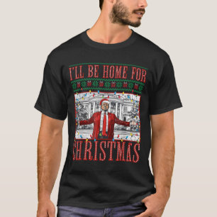 I'll Be Home For Christmas Xmas Funny Santa Trump  T-Shirt