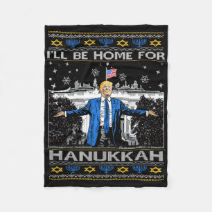 I'll Be Home For Hanukkah Funny Trump Christmas Ug Fleece Blanket