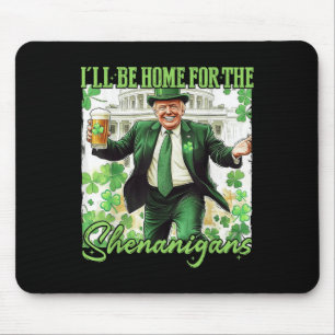 Ill Be Home For Shenanigans Trump St Patricks Day Mouse Pad