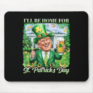Ill Be Home For St. Patricks Day Funny Trump Beer Mouse Pad