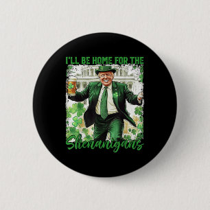 Ill Be Home For The Shenanigans St Patricks Day 6 Cm Round Badge