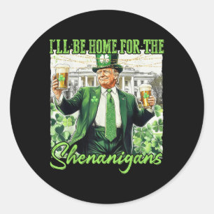 Ill Be Home For The Shenanigans St Patricks Day Lu Classic Round Sticker
