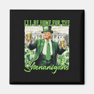 Ill Be Home For The Shenanigans St Patricks Day Lu Magnet