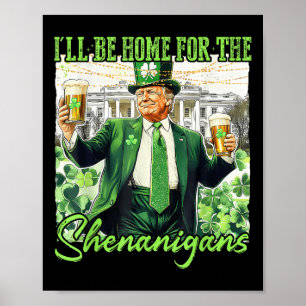 Ill Be Home For The Shenanigans St Patricks Day Poster