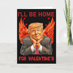 I'll Be Home For Valentine's Day Heart Funny Trump Card