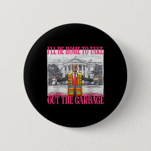I'll Be Home To Take Out The Garbage Funny Garbage 6 Cm Round Badge