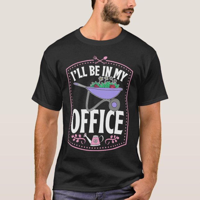 I'll Be In My Office Cute Backyard Wheelbarrow Flo T-Shirt (Front)