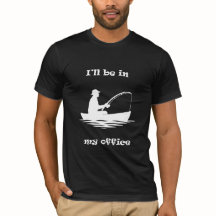 I'll Be In My Office Funny Fishing