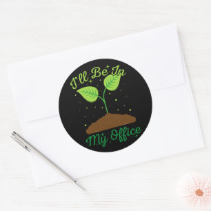 I'll Be In My Office Funny Gardening Garden Lover Classic Round Sticker