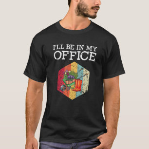 I'll Be In My Office Funny Gardening Gardeners Men T-Shirt