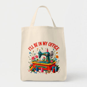 I'll Be In My Office, Funny Sewing Lover Gift Tote Bag