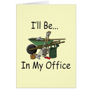 I'll Be in My Office Garden