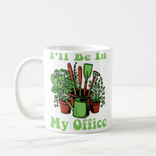 I'Ll Be In My Office Garden Funny Distressed Garde Coffee Mug
