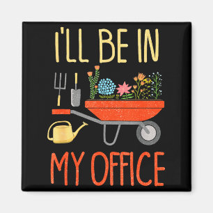 I'll Be In My Office Garden Funny Distressed Garde Magnet