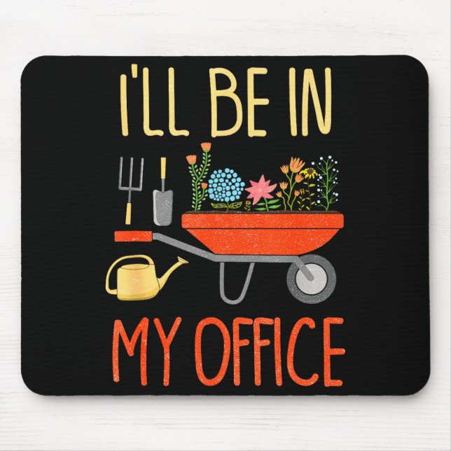 I'll Be In My Office Garden Funny Distressed Garde Mouse Pad (Front)