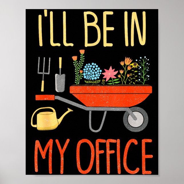 I'll Be In My Office Garden Funny Distressed Garde Poster (Front)