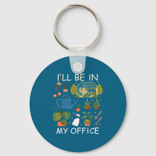I'll be in my office garden gardening plants lover key ring