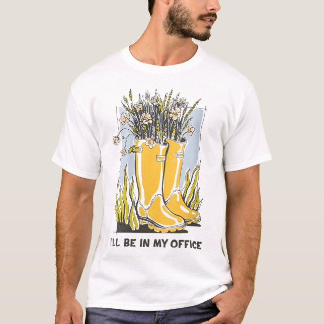 I'll Be In My Office Garden Wellington Boots T-Shirt (Front)