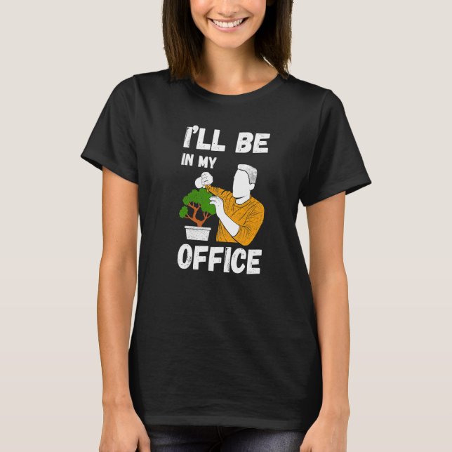 I'll Be In My Office Gardener Costume Garden Garde T-Shirt (Front)