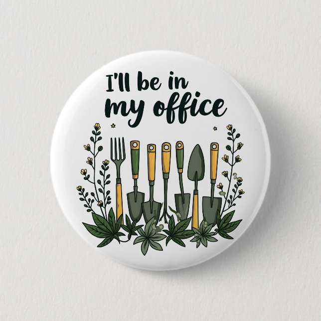 I'll Be in My Office Gardener Funny Gardening  6 Cm Round Badge (Front)