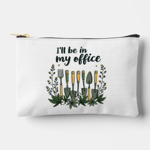 I'll Be in My Office Gardener Funny Gardening Accessory Pouch