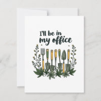 I'll Be in My Office Gardener Funny Gardening