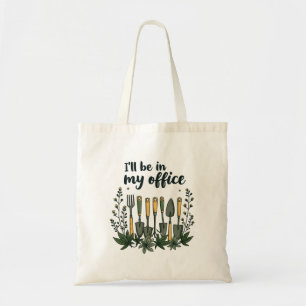 I'll Be in My Office Gardener Funny Gardening Tote Bag