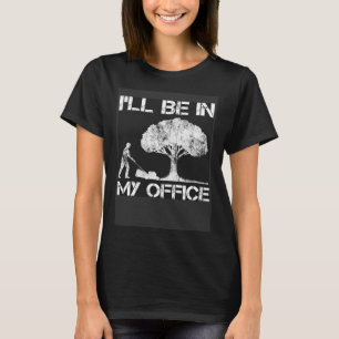 I'll Be In My Office Gardening Gardener Dad Men T-Shirt