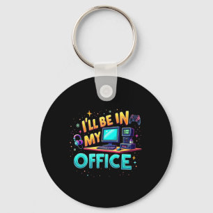 I'll Be In My Office - Pc Gaming Hardware Nerd Key Ring