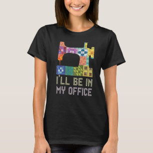 I'LL BE IN MY OFFICE  Quilting Sewing Sayings Croc T-Shirt